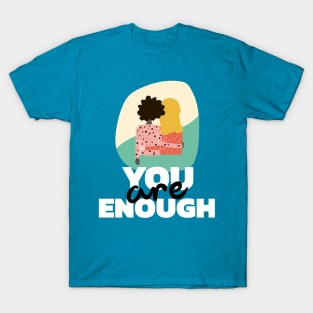 You are Enough T-Shirt